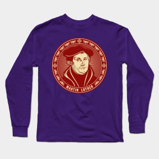 Martin Luther (1483 – 1546) Long Sleeve T-Shirt